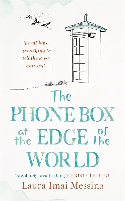 Phone Box at the Edge of the World: The moving, unforgettable, Japanese-set international bestseller - inspired by true events hinta ja tiedot | Fantasia- ja scifi-kirjallisuus | hobbyhall.fi