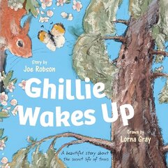 Ghillie Wakes Up: A beautiful story about the secret life of trees hinta ja tiedot | Vauvakirjat | hobbyhall.fi