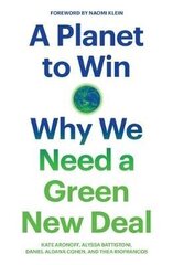 Planet to Win: Why We Need a Green New Deal hinta ja tiedot | Yhteiskunnalliset kirjat | hobbyhall.fi