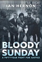 Bloody Sunday: A Fifty-Year Fight for Justice hinta ja tiedot | Elämäkerrat ja muistelmat | hobbyhall.fi