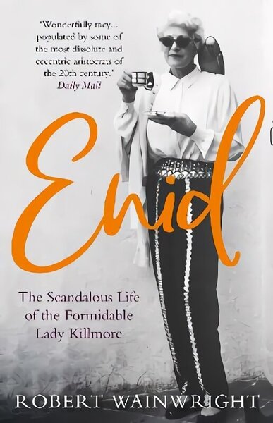 Enid: The Scandalous High-society Life of the Formidable 'Lady Killmore' Main