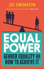 Equal Power: Gender Equality and How to Achieve It Main hinta ja tiedot | Yhteiskunnalliset kirjat | hobbyhall.fi