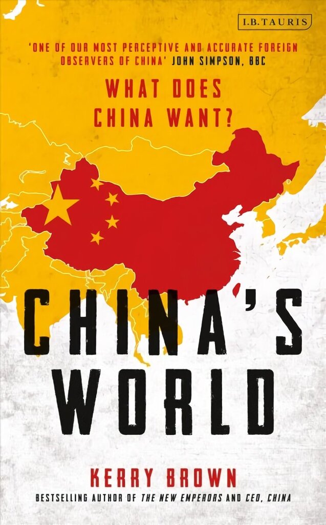 China's World: The Foreign Policy of the World's Newest Superpower hinta ja tiedot | Yhteiskunnalliset kirjat | hobbyhall.fi