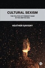 Cultural Sexism: The politics of feminist rage in the #metoo era hinta ja tiedot | Yhteiskunnalliset kirjat | hobbyhall.fi