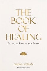 Book of Healing: Selected Poetry and Prose hinta ja tiedot | Runokirjat | hobbyhall.fi