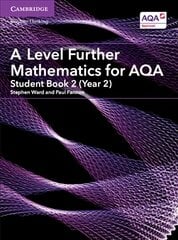 A Level Further Mathematics for AQA Student Book 2 (Year 2) hinta ja tiedot | Lasten tietokirjat | hobbyhall.fi