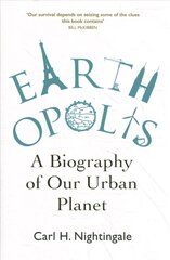 Earthopolis: A Biography of Our Urban Planet hinta ja tiedot | Yhteiskunnalliset kirjat | hobbyhall.fi