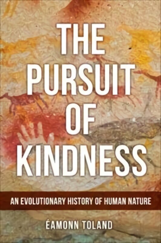 Pursuit of Kindness: An Evolutionary History of Human Nature hinta ja tiedot | Yhteiskunnalliset kirjat | hobbyhall.fi