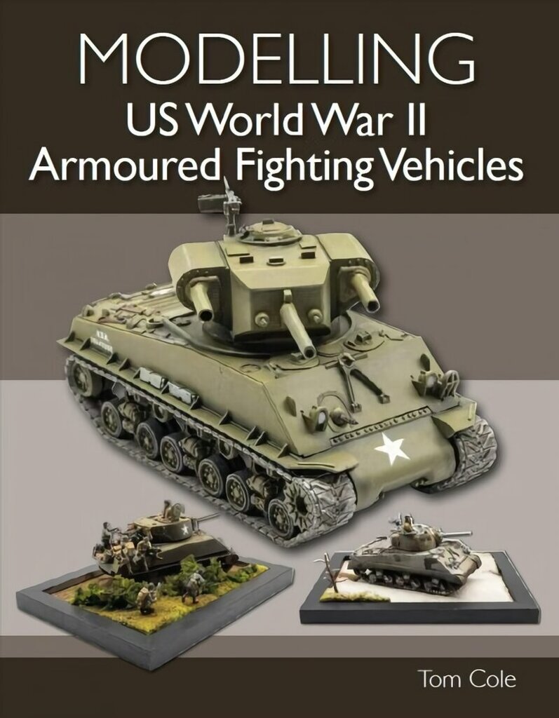 Modelling US World War II Armoured Fighting Vehicles hinta ja tiedot | Lasten tietokirjat | hobbyhall.fi