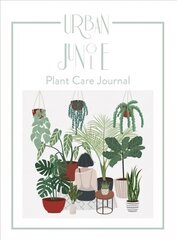 Urban Jungle: Plant Care Journal hinta ja tiedot | Elämäkerrat ja muistelmat | hobbyhall.fi