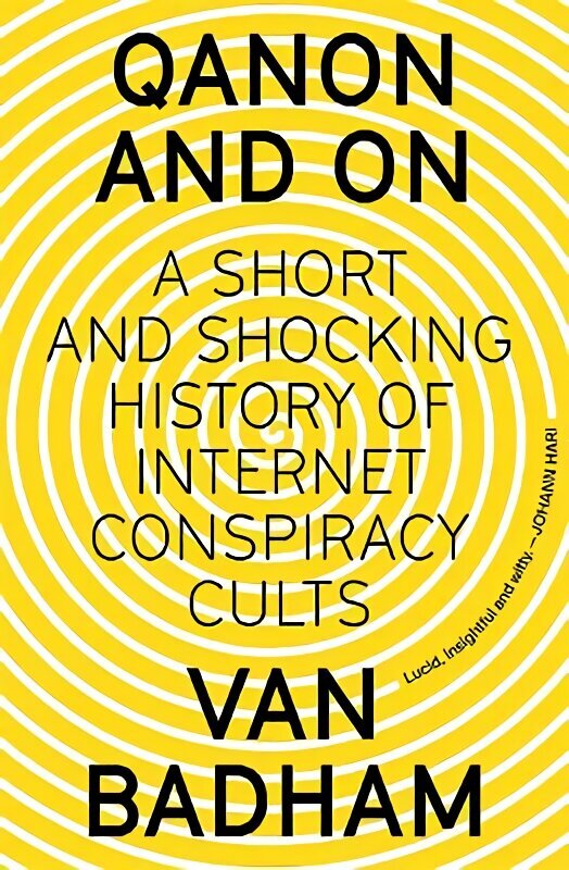 QAnon and On: A Short and Shocking History of Internet Conspiracy Cults hinta ja tiedot | Yhteiskunnalliset kirjat | hobbyhall.fi