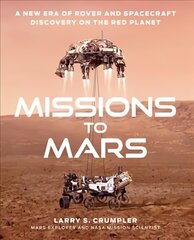 Missions to Mars: A New Era of Rover and Spacecraft Discovery on the Red Planet hinta ja tiedot | Yhteiskunnalliset kirjat | hobbyhall.fi