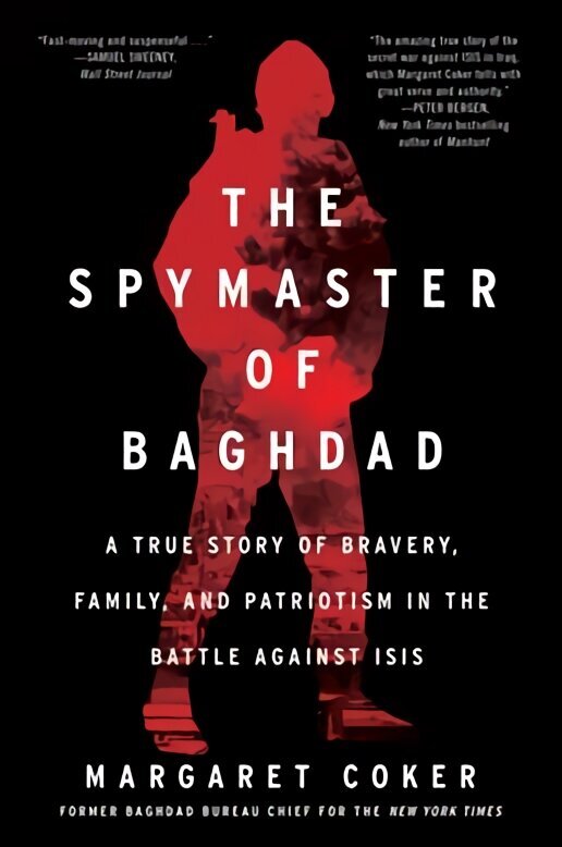 Spymaster of Baghdad: A True Story of Bravery, Family, and Patriotism in the Battle Against Isis hinta ja tiedot | Yhteiskunnalliset kirjat | hobbyhall.fi