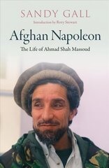 Afghan Napoleon - The Life of Ahmad Shah Massoud hinta ja tiedot | Elämäkerrat ja muistelmat | hobbyhall.fi