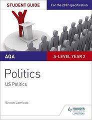 AQA A-level Politics Student Guide 4: Government and Politics of the USA and Comparative Politics hinta ja tiedot | Yhteiskunnalliset kirjat | hobbyhall.fi