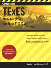 Cliffsnotes TExES Math 4-8 (115) and Math 7-12 (235) First Edition, New ed. hinta ja tiedot | Yhteiskunnalliset kirjat | hobbyhall.fi