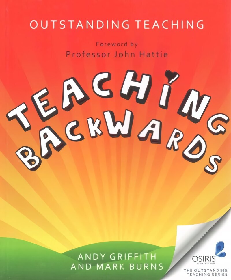 Outstanding Teaching: Teaching Backwards hinta ja tiedot | Yhteiskunnalliset kirjat | hobbyhall.fi