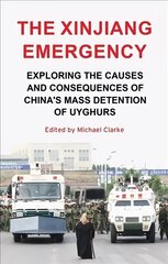 Xinjiang Emergency: Exploring the Causes and Consequences of Chinas Mass Detention of Uyghurs hinta ja tiedot | Yhteiskunnalliset kirjat | hobbyhall.fi