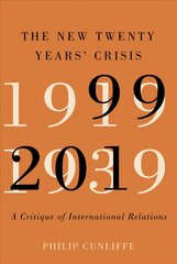 New Twenty Years' Crisis: A Critique of International Relations, 1999-2019 hinta ja tiedot | Yhteiskunnalliset kirjat | hobbyhall.fi