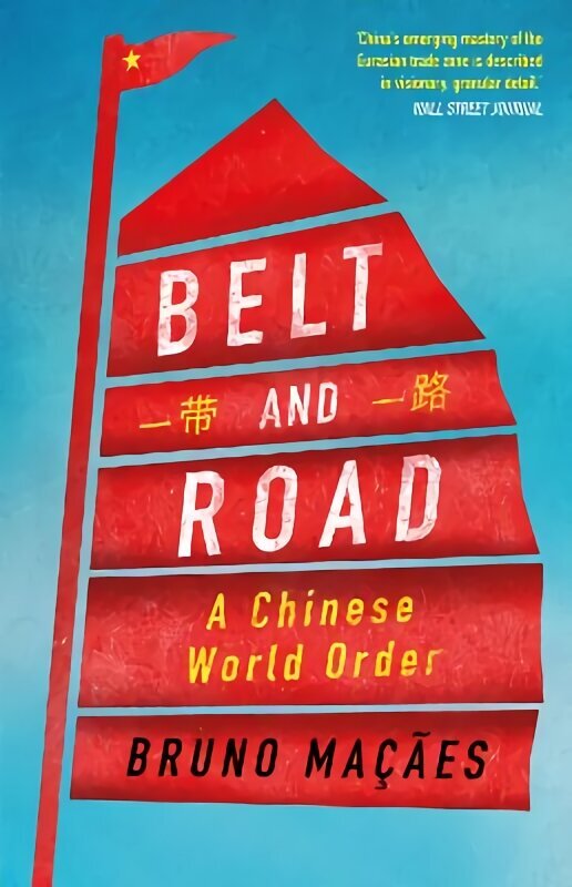 Belt and Road: A Chinese World Order hinta ja tiedot | Yhteiskunnalliset kirjat | hobbyhall.fi