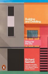 Building and Dwelling: Ethics for the City hinta ja tiedot | Yhteiskunnalliset kirjat | hobbyhall.fi