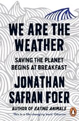 We are the Weather: Saving the Planet Begins at Breakfast hinta ja tiedot | Yhteiskunnalliset kirjat | hobbyhall.fi