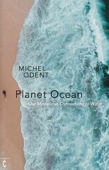 Planet Ocean: Our Mysterious Connections to Water hinta ja tiedot | Lasten tietokirjat | hobbyhall.fi