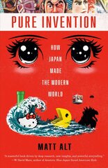 Pure Invention: How Japan Made the Modern World hinta ja tiedot | Yhteiskunnalliset kirjat | hobbyhall.fi