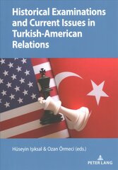 Historical Examinations and Current Issues in Turkish-American Relations New edition hinta ja tiedot | Yhteiskunnalliset kirjat | hobbyhall.fi