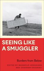 Seeing Like a Smuggler: Borders from Below hinta ja tiedot | Yhteiskunnalliset kirjat | hobbyhall.fi