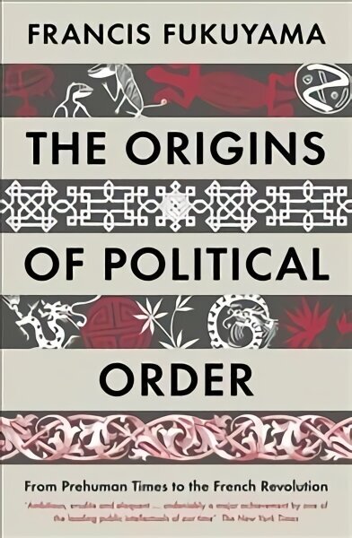 Origins of Political Order: From Prehuman Times to the French Revolution Main hinta ja tiedot | Yhteiskunnalliset kirjat | hobbyhall.fi