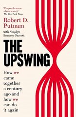 Upswing: How We Came Together a Century Ago and How We Can Do It Again hinta ja tiedot | Yhteiskunnalliset kirjat | hobbyhall.fi