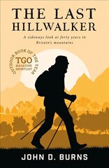 Last Hillwalker: A sideways look at forty years in Britain's mountains 2nd edition hinta ja tiedot | Elämäkerrat ja muistelmat | hobbyhall.fi