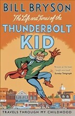 Life And Times Of The Thunderbolt Kid: Travels Through my Childhood hinta ja tiedot | Elämäkerrat ja muistelmat | hobbyhall.fi