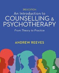 Introduction to Counselling and Psychotherapy: From Theory to Practice 3rd Revised edition hinta ja tiedot | Yhteiskunnalliset kirjat | hobbyhall.fi