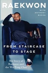 From Staircase to Stage: The Story of Raekwon and the Wu-Tang Clan hinta ja tiedot | Elämäkerrat ja muistelmat | hobbyhall.fi