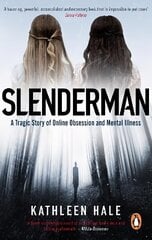 Slenderman: A Tragic Story of Online Obsession and Mental Illness hinta ja tiedot | Elämäkerrat ja muistelmat | hobbyhall.fi