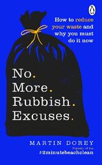 No More Rubbish Excuses: How to reduce your waste and why you must do it now hinta ja tiedot | Yhteiskunnalliset kirjat | hobbyhall.fi