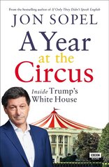 Year At The Circus: Inside Trump's White House hinta ja tiedot | Yhteiskunnalliset kirjat | hobbyhall.fi