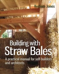 Building with Straw Bales: A practical manual for self-builders and architects 3rd edition hinta ja tiedot | Yhteiskunnalliset kirjat | hobbyhall.fi