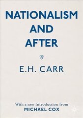 Nationalism and After: With a new Introduction from Michael Cox 1st ed. 2021 hinta ja tiedot | Yhteiskunnalliset kirjat | hobbyhall.fi