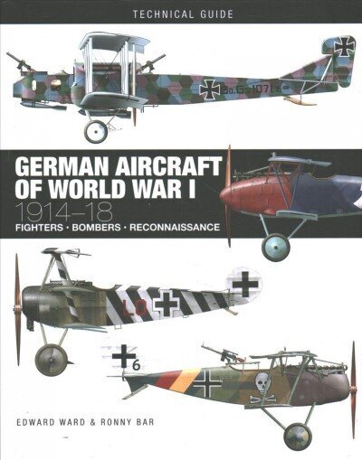 German Aircraft of World War I: 1914-1918 hinta ja tiedot | Yhteiskunnalliset kirjat | hobbyhall.fi