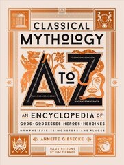 Classical Mythology A to Z: An Encyclopedia of Gods & Goddesses, Heroes & Heroines, Nymphs, Spirits, Monsters, and Places hinta ja tiedot | Yhteiskunnalliset kirjat | hobbyhall.fi