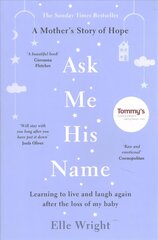 Ask Me His Name: Learning to live and laugh again after the loss of my baby hinta ja tiedot | Elämäkerrat ja muistelmat | hobbyhall.fi