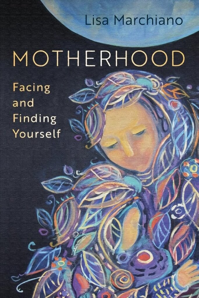 Motherhood: Facing and Finding Yourself hinta ja tiedot | Yhteiskunnalliset kirjat | hobbyhall.fi