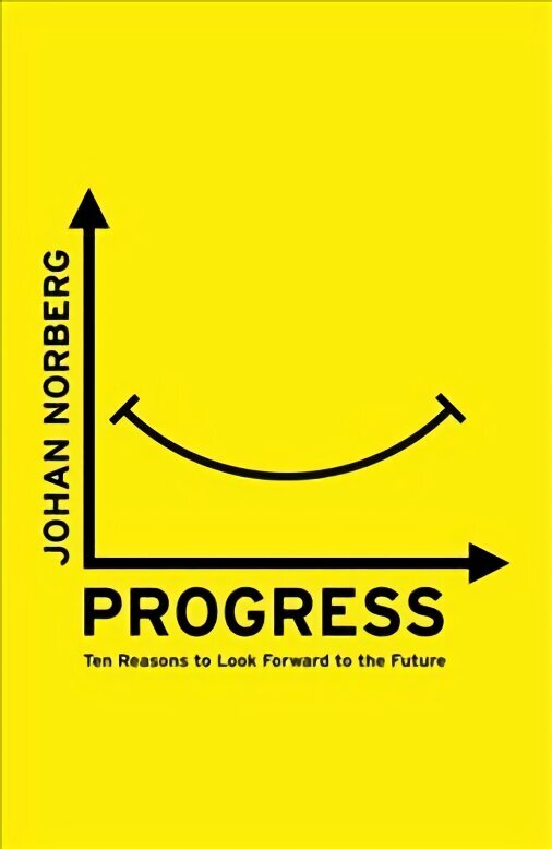 Progress: Ten Reasons to Look Forward to the Future MMP hinta ja tiedot | Yhteiskunnalliset kirjat | hobbyhall.fi