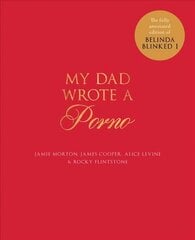 My Dad Wrote a Porno: The fully annotated edition of Rocky Flintstone's Belinda Blinked hinta ja tiedot | Fantasia- ja scifi-kirjallisuus | hobbyhall.fi