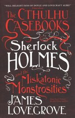 Cthulhu Casebooks - Sherlock Holmes and the Miskatonic Monstrosities hinta ja tiedot | Fantasia- ja scifi-kirjallisuus | hobbyhall.fi