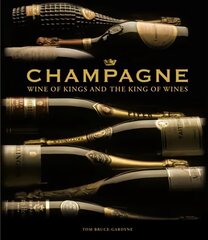 Champagne: Wine of Kings and the King of Wines hinta ja tiedot | Keittokirjat | hobbyhall.fi