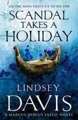 Scandal Takes A Holiday: (Marco Didius Falco: book XVI): another gripping foray into the crime and corruption at the heart of the Roman Empire from bestselling author Lindsey Davis hinta ja tiedot | Fantasia- ja scifi-kirjallisuus | hobbyhall.fi